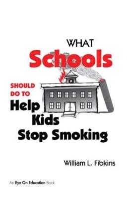 What Schools Should Do to Help Kids Stop Smoking - Fibkins, William