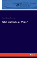 What Shall Make Us Whole?