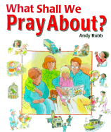 What Shall We Pray About?