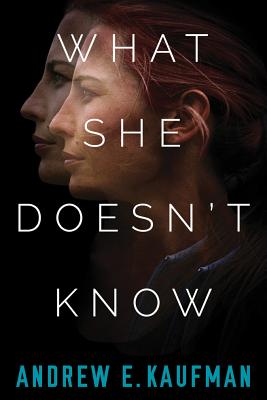 What She Doesn't Know: A Psychological Thriller - Kaufman, Andrew E