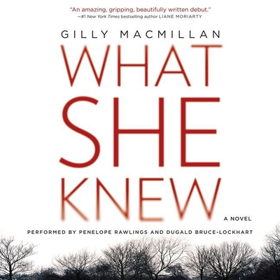 What She Knew - MacMillan, Gilly, and Rawlins, Penelope (Read by), and Bruce-Lockhart, Dugald (Read by)