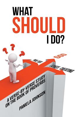 What Should I Do?: A Verse-By-Verse Study on the Book of Proverbs - Johnson, Pamela