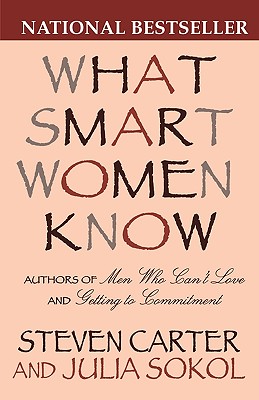 What Smart Women Know - Carter, Steven, and Sokol, Julia