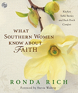 What Southern Women Know about Faith: Kitchen Table Stories and Back Porch Comfort