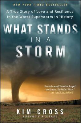 What Stands in a Storm: A True Story of Love and Resilience in the Worst Superstorm in History - Cross, Kim, and Bragg, Rick, Mr. (Foreword by)