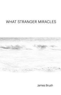 What Stranger Miracles - Brush, James