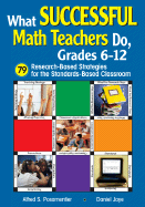 What Successful Math Teachers Do, Grades 6-12: 79 Research-Based Strategies for the Standards-Based Classroom
