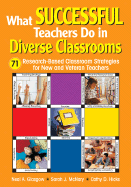 What Successful Teachers Do in Diverse Classrooms: 71 Research-Based Classroom Strategies for New and Veteran Teachers