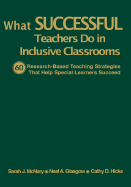 What Successful Teachers Do in Inclusive Classrooms: 60 Research-Based Teaching Strategies That Help Special Learners Succeed