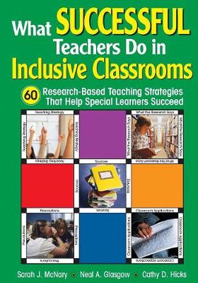 What Successful Teachers Do in Inclusive Classrooms: 60 Research-Based Teaching Strategies That Help Special Learners Succeed - McNary, Sarah J (Editor), and Glasgow, Neal A (Editor), and Hicks, Cathy D (Editor)