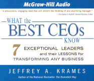 What the Best Ceos Know: 7 Exceptional Leaders and Their Lessons for Transforming Any Business