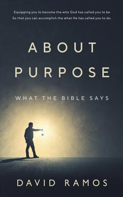 What The Bible Says About Purpose - Ramos, David