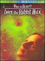 What the Bleep!? Down the Rabbit Hole [Quantum Edition]