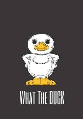 What The Duck: The perfect sassy white duck journal to write about your feelings, thoughts, ideas or adventures. - Magicsd Designs Journals