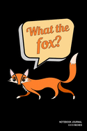 What The Fox?: Notebook, Journal, Or Diary - 110 Blank Lined Pages - 6" X 9" - Matte Finished Soft Cover