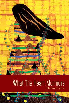 What The Heart Murmurs - Cohen, Marion