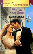 What the Heart Wants - Brashear, Jean