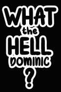What the Hell Dominic?: College Ruled Composition Book
