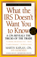 What the IRS Doesn't Want You to Know:: A CPA Reveals the Tricks of the Trade, Revised for 1998