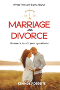 What The Law Says About Marriage and Divorce: Answers to All Your Questions