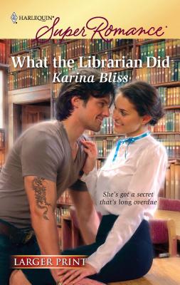 What the Librarian Did - Bliss, Karina