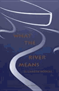 What the River Means. - Hodges, Elizabeth