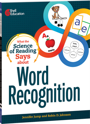 What the Science of Reading Says about Word Recognition - Jump, Jennifer, and Johnson, Robin D