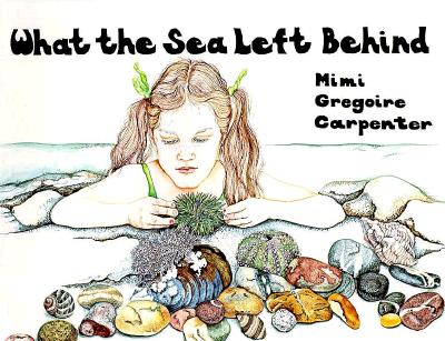 What the Sea Left Behind - Carpenter, Mimi