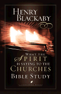 What the Spirit Is Saying to the Churches Bible Study - Blackaby, Henry T