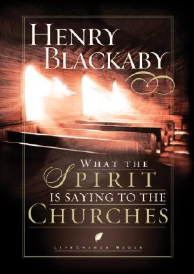 What the Spirit Is Saying to the Churches - Blackaby, Henry