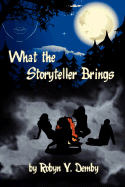 What the Storyteller Brings - Demby, Robyn Y