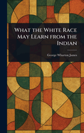 What the White Race May Learn From the Indian
