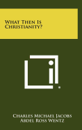 What Then Is Christianity?