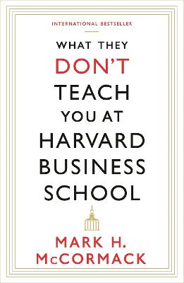 What They Don't Teach You At Harvard Business School - McCormack, Mark H.