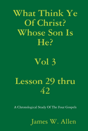 What Think Ye Of Christ? Whose Son Is He? Vol 3