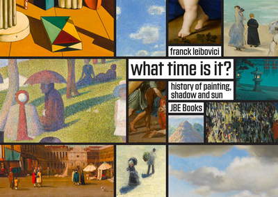 What Time Is It?: Stories about Painting, Shadows and the Sun - Leibovici, Frank