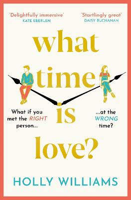 What Time is Love?: The captivating and gorgeously romantic debut you'll fall head over heels for this year! - Williams, Holly