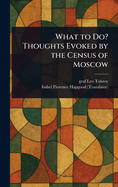 What to Do? Thoughts Evoked by the Census of Moscow