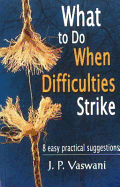 What to Do When Difficulties Strike: 8 Easy Practical Suggestions