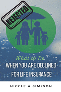 What To Do When You Are Declined For Life Insurance
