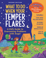 What to Do When Your Temper Flares, 2nd Edition: A Kid's Guide to Overcoming Problems with Anger