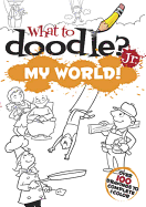 What to Doodle? Jr.--My World