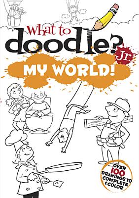 What to Doodle? Jr.--My World - Kurtz