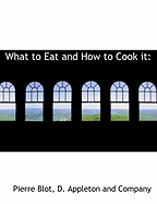 What to Eat and How to Cook It