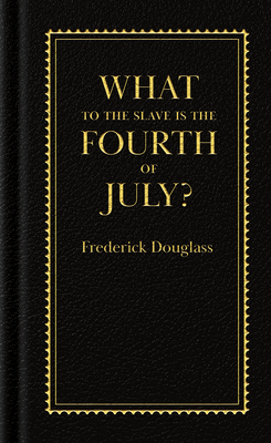 What to the Slave Is the Fourth of July? - Douglass, Frederick
