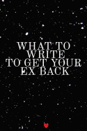 What To Write To Get Your Man Back Journal: Write Down Your Magnetism, Seduction, Allure, Appeal, Charm, Charisma & Aura Key Lessons From The Law Of Attraction To Get Your Ex Back, Notebook, 6x9 Inches, 120 College Ruled Notepad Pages