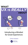 What UX Is Really about: Introducing a Mindset for Great Experiences
