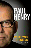 What Was I Thinking - Henry, Paul