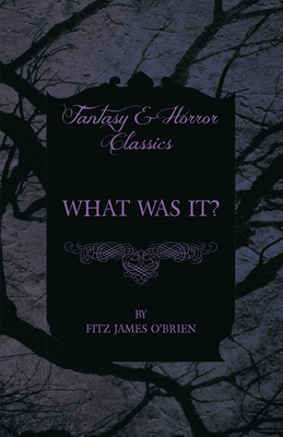 What Was It? - O'Brien, Fitz James