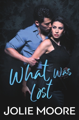 What Was Lost - Moore, Jolie